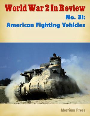 Cover of the book World War 2 In Review No. 31: American Fighting Vehicles by Dr. Michael J. Duckett