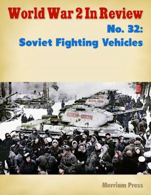 Cover of the book World War 2 In Review No. 32: Soviet Fighting Vehicles by Danyel Naq