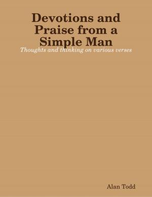 Cover of the book Devotions and Praise from a Simple Man by World Travel Publishing