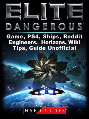Book cover of Elite Dangerous Game, PS4, Ships, Reddit, Engineers, Horizons, Wiki, Tips, Guide Unofficial