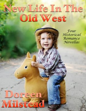 Cover of the book New Life In the Old West: Four Historical Romance Novellas by Rock Page