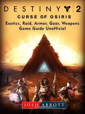 Book cover of Destiny 2 Curse of Osiris, Exotics, Raid, Armor, Gear, Weapons, Game Guide Unofficial