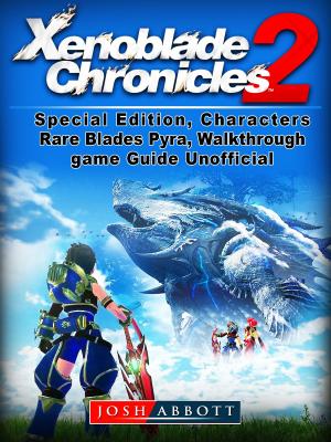 Cover of Xenoblade Chronicles 2, Special Edition, Characters, Rare Blades, Pyra, Walkthrough, Game Guide Unofficial