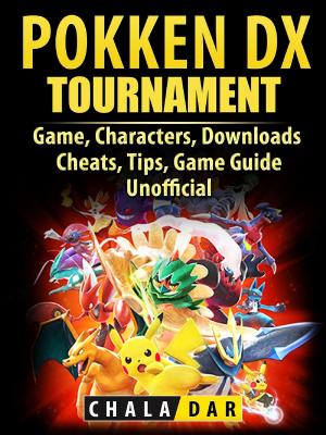 Cover of the book Pokken Tournament DX Game, Characters, Downloads, Cheats, Tips, Game Guide Unofficial by HSE Guides