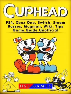 Cover of Cuphead PS4, Xbox One, Switch, Steam, Bosses, Mugman, Wiki, Tips, Game Guide Unofficial