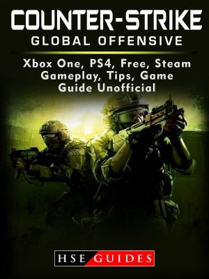 Book cover of Counter Strike Global Offensive Xbox One, PS4, Free, Steam, Gameplay, Tips, Game Guide Unofficial