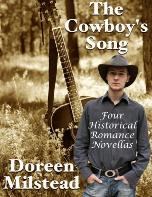 Cover of the book The Cowboy's Song: Four Historical Romance Novellas by Kelly Stewart