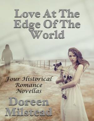 Cover of the book Love At the Edge of the World: Four Historical Romance Novellas by Gans Kolins