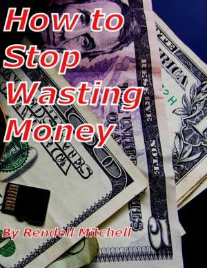 Cover of the book How to Stop Wasting Money by Edwin Daniels