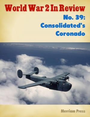 Cover of the book World War 2 In Review No. 39: Consolidated's Coronado by Zade Ryar, Allie Blocker
