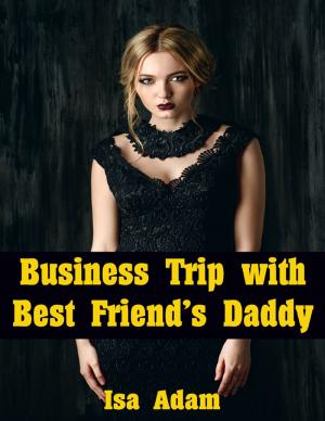 Cover of the book Business Trip With Best Friend’s Daddy by Daffyd C. Landegge