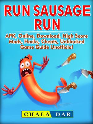 Book cover of Run Sausage Run, APK, Online, Download, High Score, Mods, Hacks, Cheats, Unblocked, Game Guide Unofficial