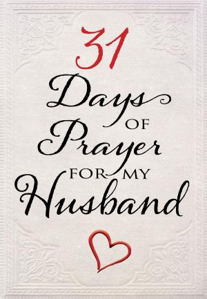 Cover of the book 31 Days of Prayer for My Husband by Gary Thomas, Nathanael White