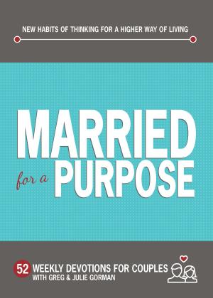 Book cover of Married for a Purpose: New Habits of Thinking for a Higher Way of Living