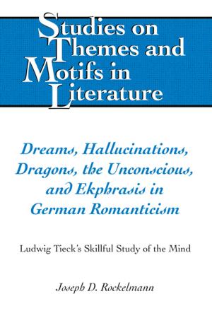 Book cover of Dreams, Hallucinations, Dragons, the Unconscious, and Ekphrasis in German Romanticism