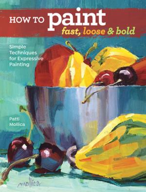 Book cover of How to Paint Fast, Loose and Bold