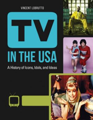 Cover of the book TV in the USA: A History of Icons, Idols, and Ideas [3 volumes] by James E. Perone