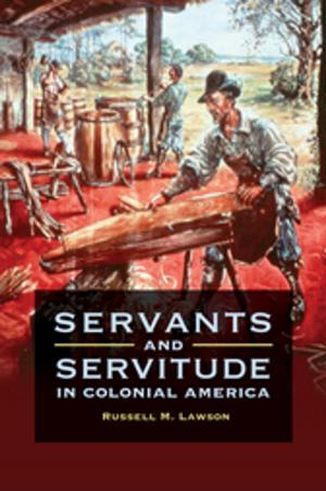 Cover of the book Servants and Servitude in Colonial America by Emmanuel Brunet-Jailly