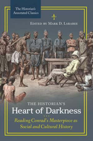 Cover of the book The Historian's Heart of Darkness: Reading Conrad's Masterpiece as Social and Cultural History by Elena Romero