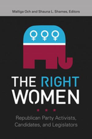 Cover of the book The Right Women: Republican Party Activists, Candidates, and Legislators by Meredith L. Runion