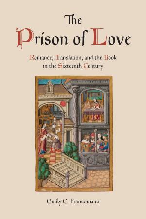 Cover of the book The Prison of Love by 盧郁佳, 陳雪, 童偉格, 駱以軍, 顏忠賢, 胡淑雯, 黃崇凱