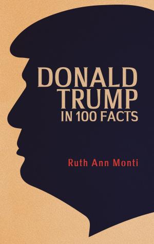 Cover of the book Donald Trump in 100 Facts by Robert Bard