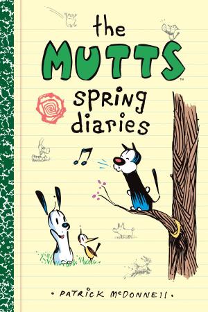 Cover of the book The Mutts Spring Diaries by Andrews McMeel Publishing