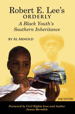 Cover of the book Robert E. Lee's Orderly A Black Youth's Southern Inheritance (2nd Edition) by Ilka Handshaw