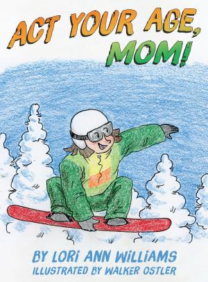 Cover of the book Act Your Age, Mom! by Autumn Rose