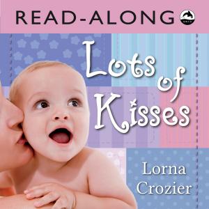 Cover of the book Lots of Kisses Read-Along by Dayle Campbell Gaetz