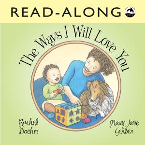 Cover of the book The Ways I Will Love You Read-Along by Frieda Wishinsky