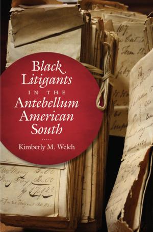 Cover of the book Black Litigants in the Antebellum American South by Bob Blain