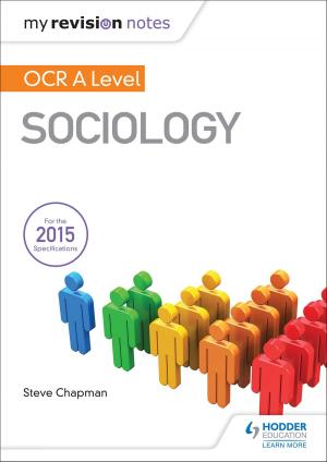 Cover of the book My Revision Notes: OCR A Level Sociology by Simon Wood, Claire Wood