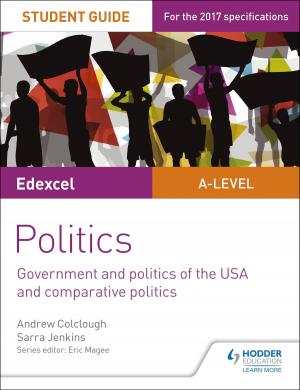 Cover of the book Edexcel A-level Politics Student Guide 4: Government and Politics of the USA by Mike Crundell, Geoff Goodwin, Chris Mee