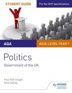 Cover of the book AQA AS/A-level Politics Student Guide 1: Government of the UK by Carolyn Cunningham