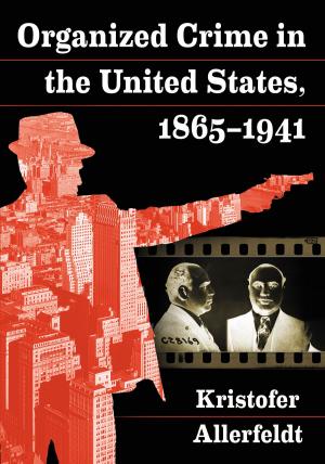Cover of the book Organized Crime in the United States, 1865-1941 by Avner Shakarov, Lyubov Senatorova