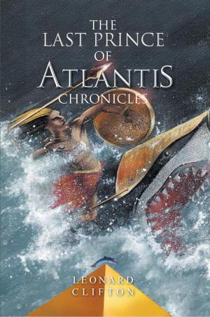 Cover of the book The Last Prince of Atlantis Chronicles by J. Johanis
