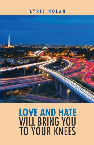 Cover of the book Love and Hate Will Bring You to Your Knees by Christopher G. Owen