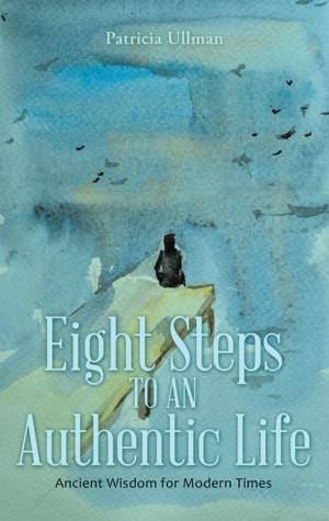Cover of the book Eight Steps to an Authentic Life by Patricia Grant