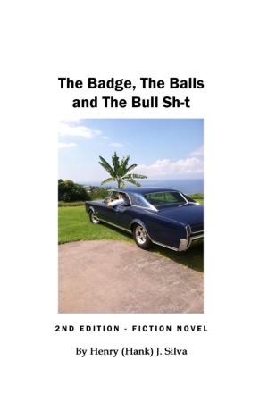 Cover of the book The Badge, The Balls and The Bull Sh-t by Patricia Bardina