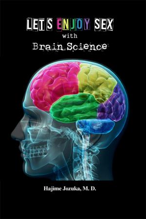 Cover of the book Let's Enjoy Sex with Brain Science by Dr. Marcus A. Greaves (B.Sc., M.D., N.M.D, H.M.A)