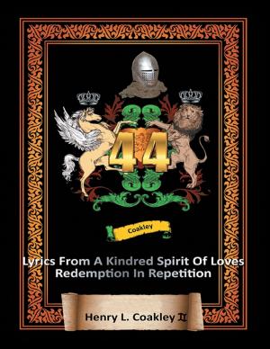 Cover of the book 44 Lyrics from a Kindred Spirit of Love’s Redemption In Repetition by W. T. Svedin