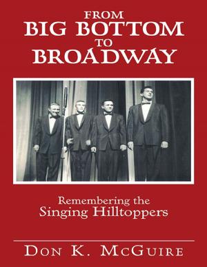 Cover of the book From Big Bottom to Broadway: Remembering the Singing Hilltoppers by Justin Boone, Ph.D.