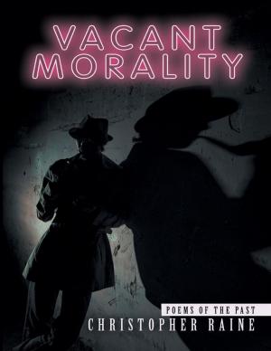 Cover of the book Vacant Morality: Poems of the Past by T. Harish Kumar