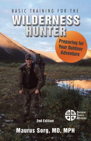 Cover of the book Basic Training for the Wilderness Hunter by Ken Merkley