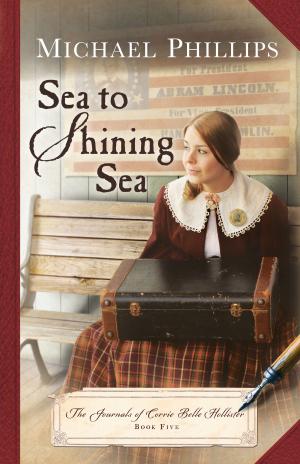 Cover of the book Sea to Shining Sea (The Journals of Corrie Belle Hollister Book #5) by Mark Littleton, Larry Richards