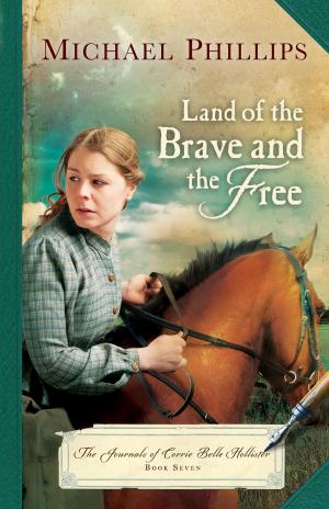 Cover of the book Land of the Brave and the Free (The Journals of Corrie Belle Hollister Book #7) by Mo Isom
