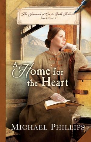 bigCover of the book A Home for the Heart (The Journals of Corrie Belle Hollister Book #8) by 