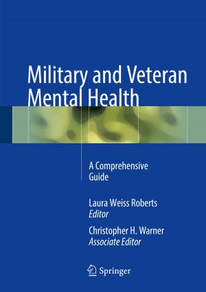Cover of the book Military and Veteran Mental Health by Rohit Shenoi, Faria Pereira, Joyce Li, Angelo P. Giardino