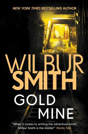 Cover of the book Gold Mine by Wilbur Smith